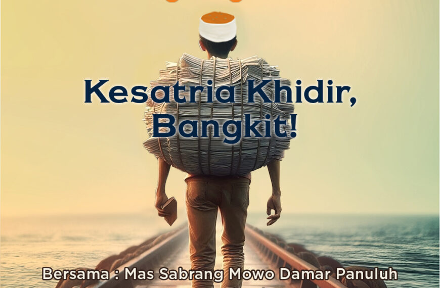 Ksatria Khidir, Bangkit! – Prolog BangbangWetan Agustus 2024